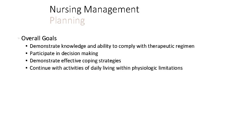 Nursing Management Planning • Overall Goals • • Demonstrate knowledge and ability to comply