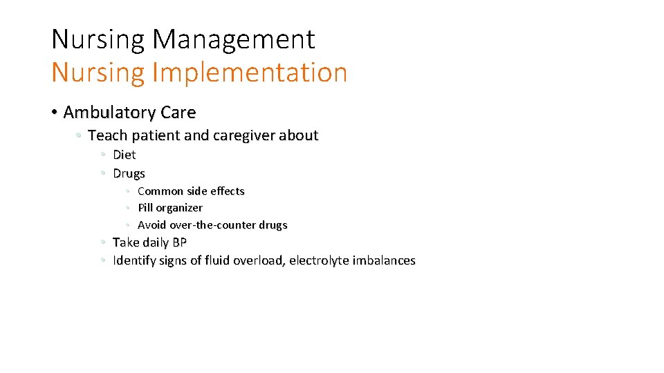 Nursing Management Nursing Implementation • Ambulatory Care • Teach patient and caregiver about •