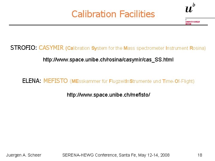 Calibration Facilities STROFIO: CASYMIR (Calibration System for the Mass spectrometer Instrument Rosina) http: //www.