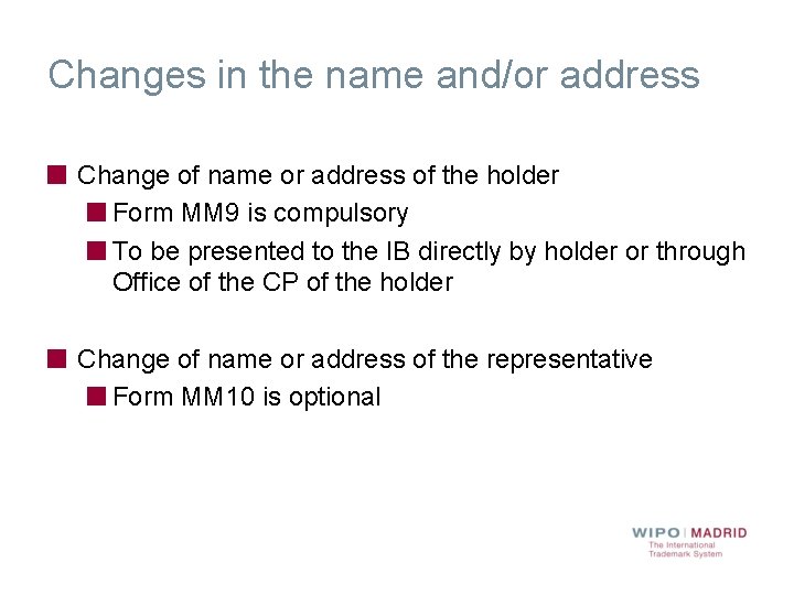 Changes in the name and/or address Change of name or address of the holder