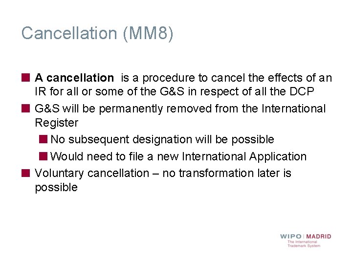 Cancellation (MM 8) A cancellation is a procedure to cancel the effects of an