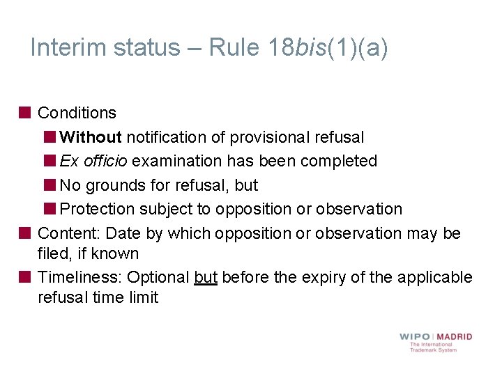 Interim status – Rule 18 bis(1)(a) Conditions Without notification of provisional refusal Ex officio
