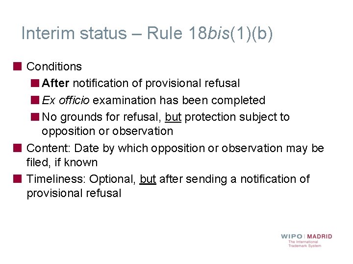 Interim status – Rule 18 bis(1)(b) Conditions After notification of provisional refusal Ex officio