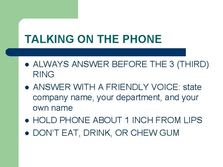 TALKING ON THE PHONE l l ALWAYS ANSWER BEFORE THE 3 (THIRD) RING ANSWER