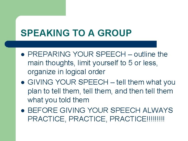 SPEAKING TO A GROUP l l l PREPARING YOUR SPEECH – outline the main