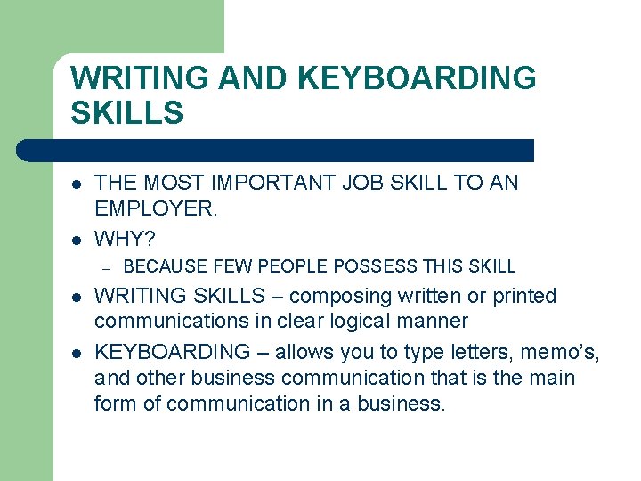 WRITING AND KEYBOARDING SKILLS l l THE MOST IMPORTANT JOB SKILL TO AN EMPLOYER.