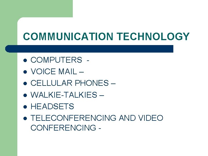 COMMUNICATION TECHNOLOGY l l l COMPUTERS VOICE MAIL – CELLULAR PHONES – WALKIE-TALKIES –