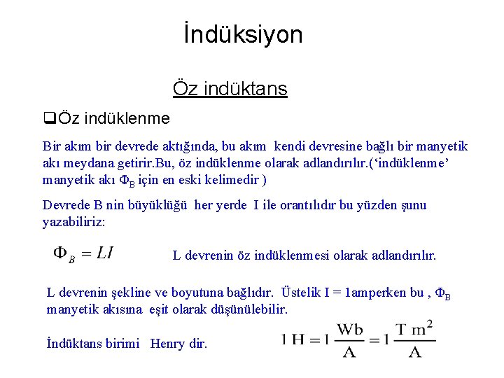 İndüksiyon Öz indüktans qÖz indüklenme Bir akım bir devrede aktığında, bu akım kendi devresine