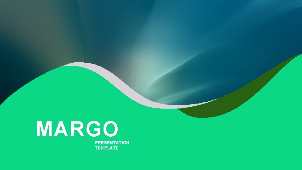 MARGO PRESENTATION TEMPLATE MARGO PRESENTATION TEMPLATE