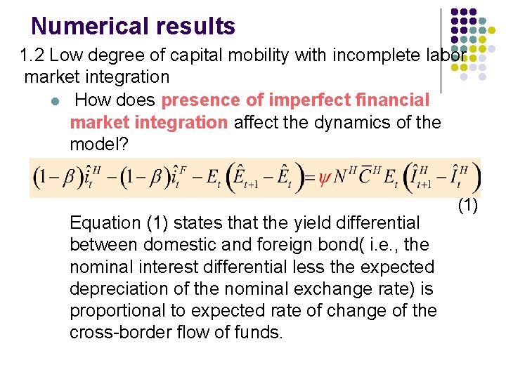 Numerical results 1. 2 Low degree of capital mobility with incomplete labor market integration