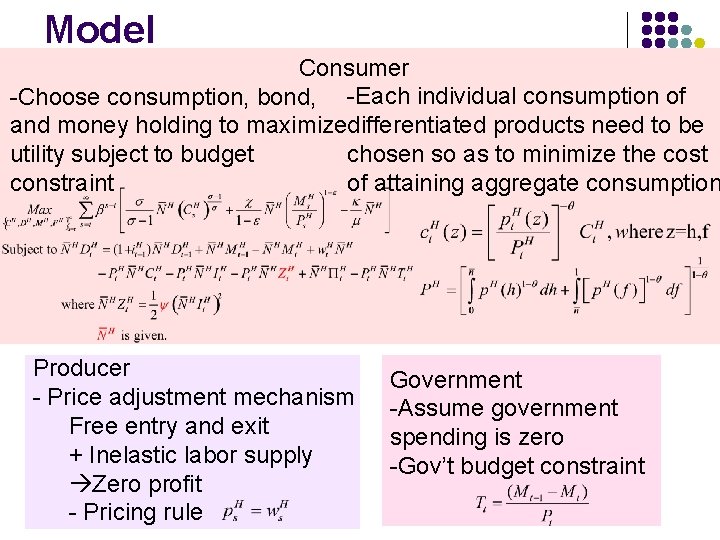 Model Consumer -Choose consumption, bond, -Each individual consumption of and money holding to maximizedifferentiated