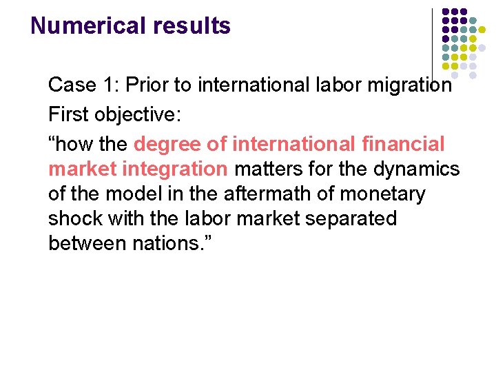 Numerical results Case 1: Prior to international labor migration First objective: “how the degree