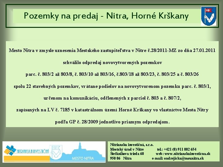 Pozemky na predaj - Nitra, Horné Krškany Mesto Nitra v zmysle uznesenia Mestského zastupiteľstva