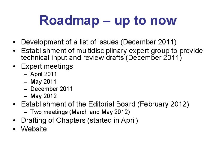 Roadmap – up to now • Development of a list of issues (December 2011)