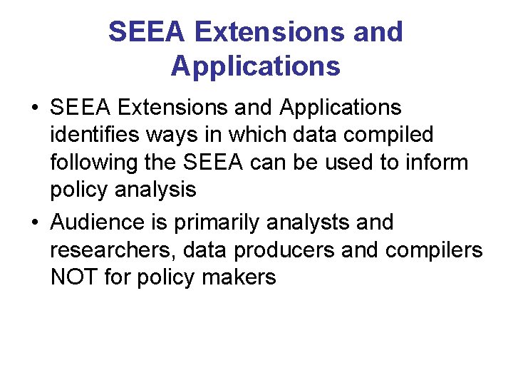 SEEA Extensions and Applications • SEEA Extensions and Applications identifies ways in which data