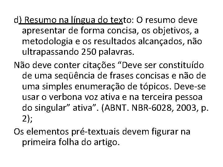 d) Resumo na língua do texto: O resumo deve apresentar de forma concisa, os