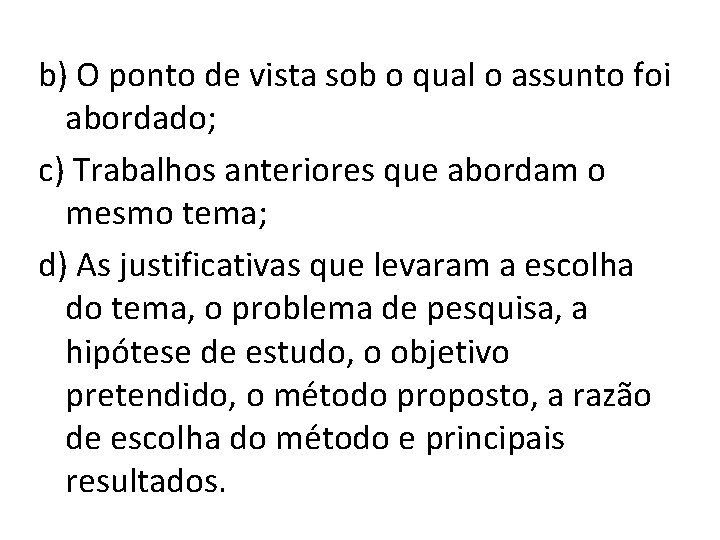 b) O ponto de vista sob o qual o assunto foi abordado; c) Trabalhos