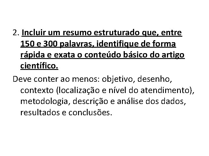 2. Incluir um resumo estruturado que, entre 150 e 300 palavras, identifique de forma