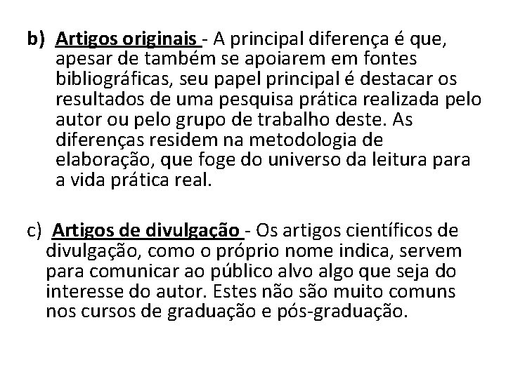 b) Artigos originais - A principal diferença é que, apesar de também se apoiarem