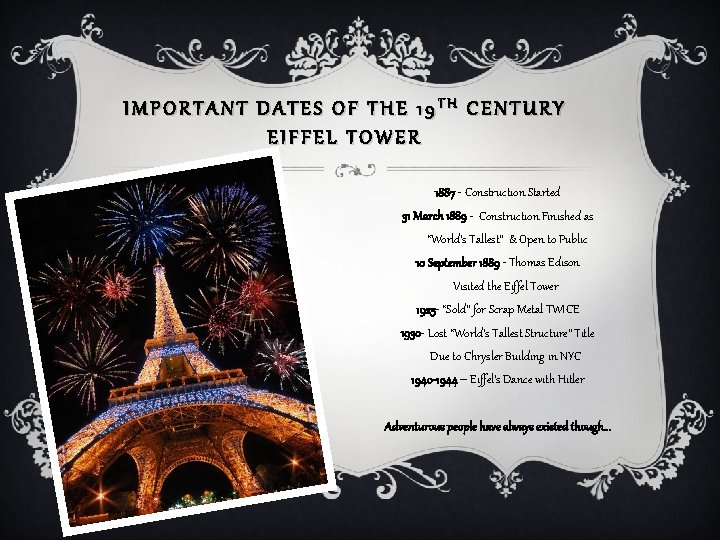 IMPORTANT DATES OF THE 19 TH CENTURY EIFFEL TOWER 1887 - Construction Started 31