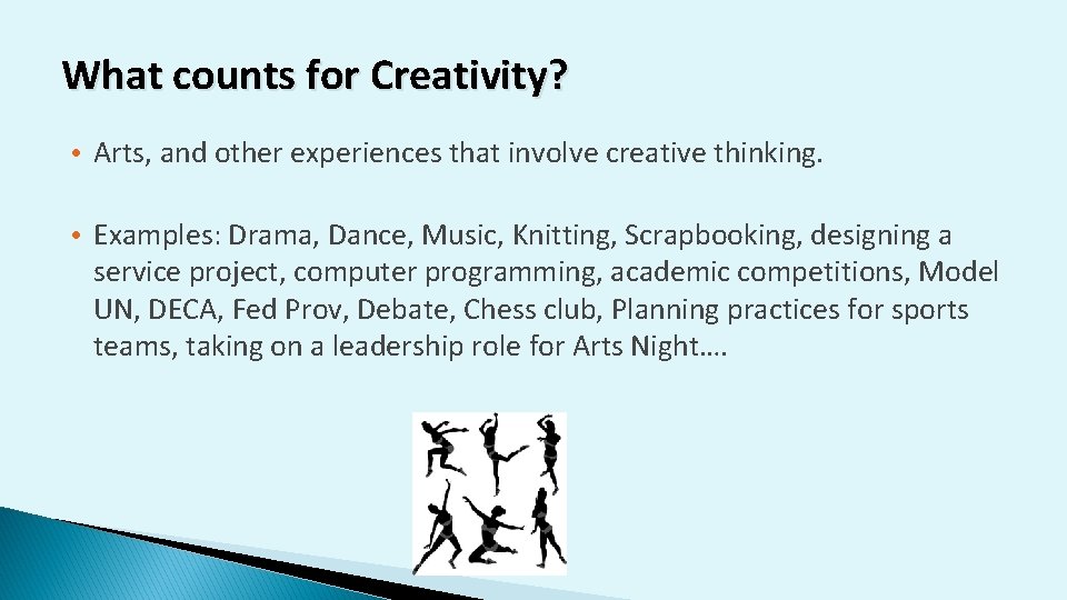 What counts for Creativity? • Arts, and other experiences that involve creative thinking. •