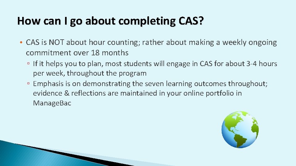 How can I go about completing CAS? • CAS is NOT about hour counting;