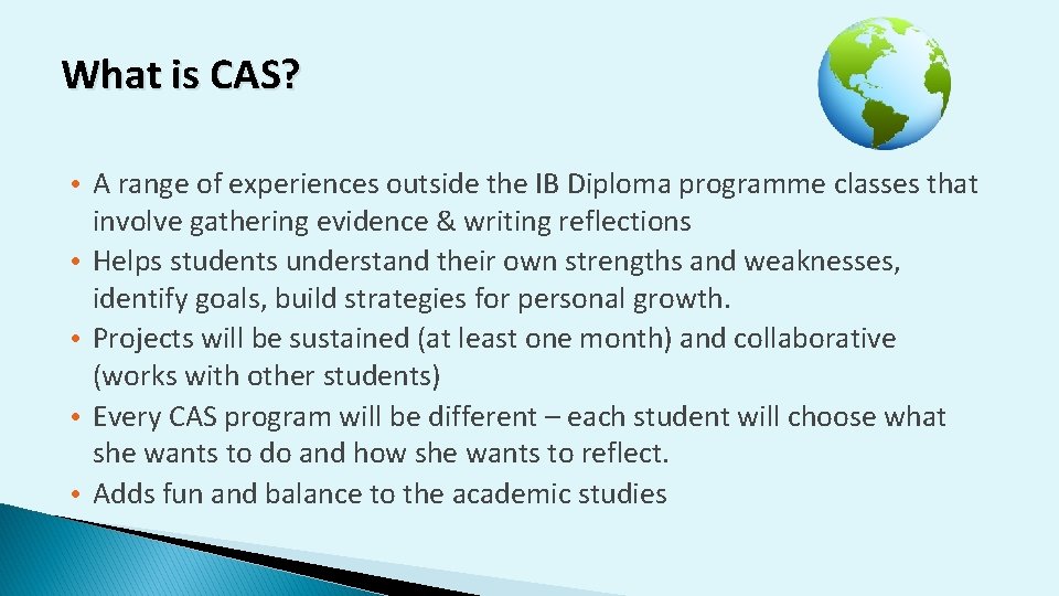 What is CAS? • A range of experiences outside the IB Diploma programme classes
