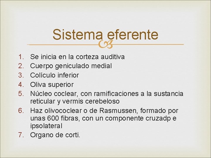 Sistema eferente 1. 2. 3. 4. 5. Se inicia en la corteza auditiva Cuerpo