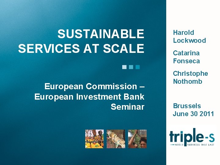 SUSTAINABLE SERVICES AT SCALE European Commission – European Investment Bank Seminar Harold Lockwood Catarina