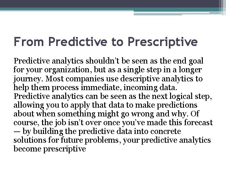 From Predictive to Prescriptive Predictive analytics shouldn’t be seen as the end goal for