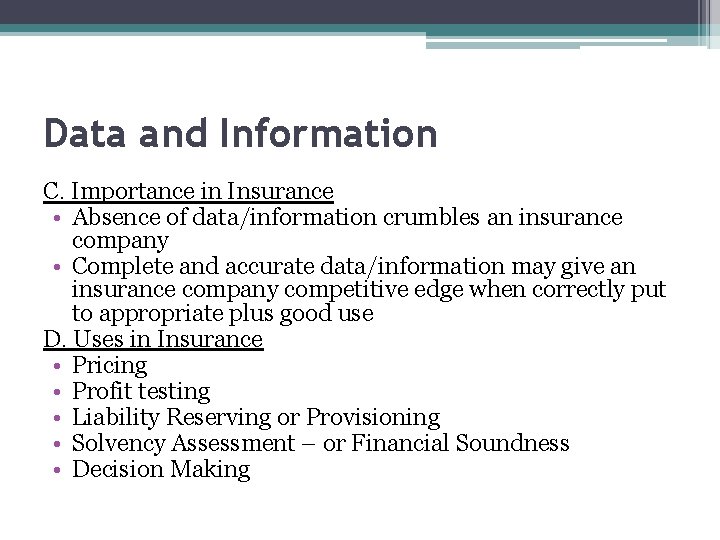 Data and Information C. Importance in Insurance • Absence of data/information crumbles an insurance