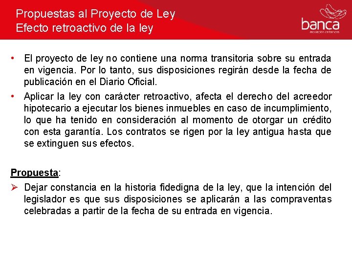 Propuestas al Proyecto de Ley Efecto retroactivo de la ley • El proyecto de