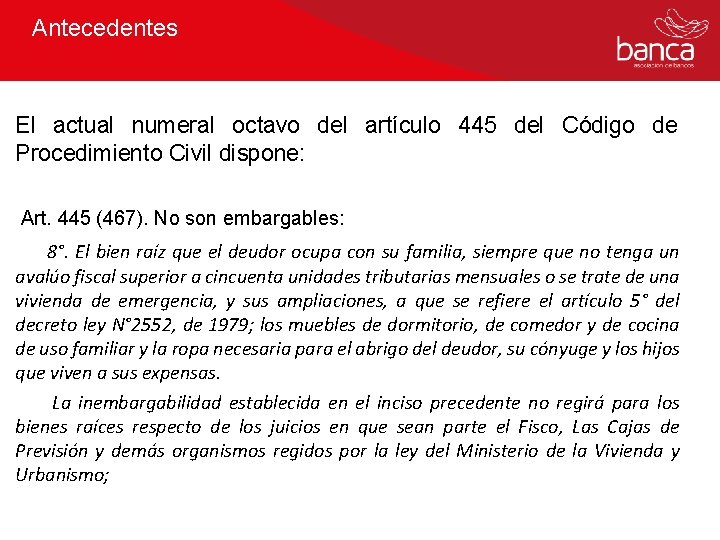 Antecedentes El actual numeral octavo del artículo 445 del Código de Procedimiento Civil dispone: