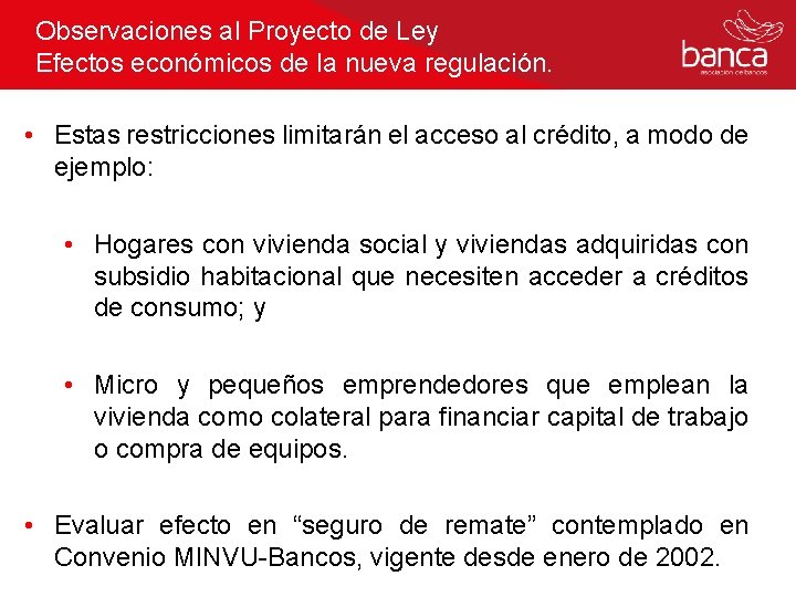 Observaciones al Proyecto de Ley Efectos económicos de la nueva regulación. • Estas restricciones