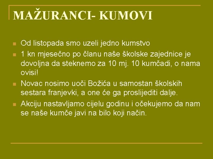 MAŽURANCI- KUMOVI n n Od listopada smo uzeli jedno kumstvo 1 kn mjesečno po