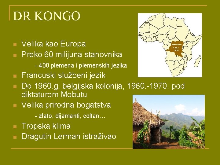 DR KONGO n n Velika kao Europa Preko 60 milijuna stanovnika - 400 plemena