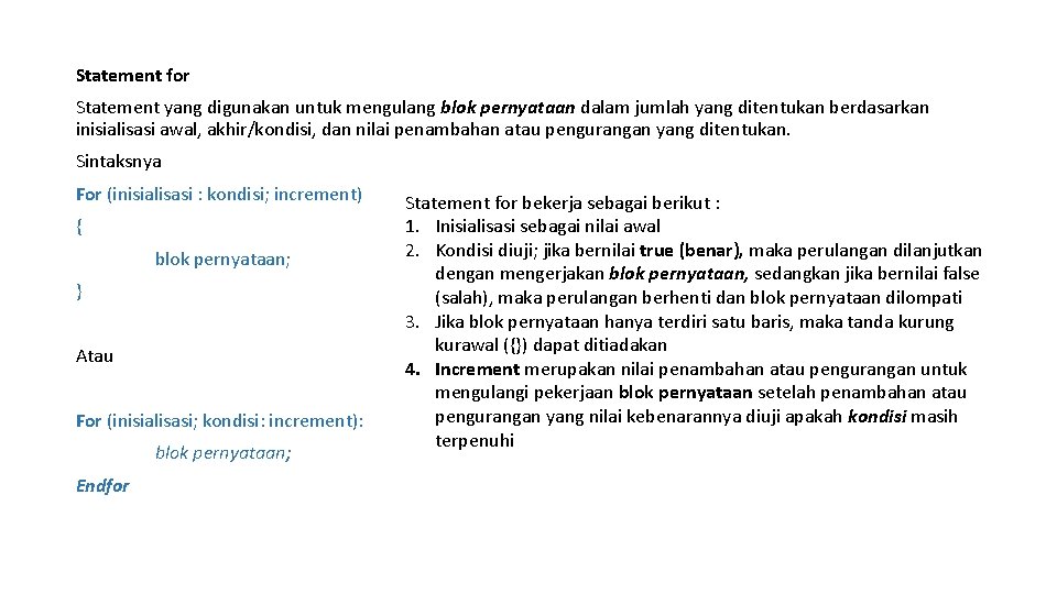Statement for Statement yang digunakan untuk mengulang blok pernyataan dalam jumlah yang ditentukan berdasarkan