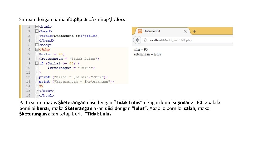 Simpan dengan nama if 1. php di c: xampphtdocs Pada script diatas $keterangan diisi