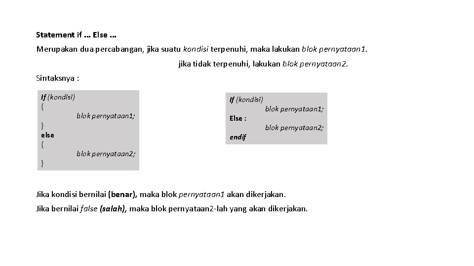 Statement if. . . Else. . . Merupakan dua percabangan, jika suatu kondisi terpenuhi,