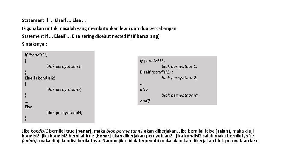 Statement if. . . Else. . . Digunakan untuk masalah yang membutuhkan lebih dari