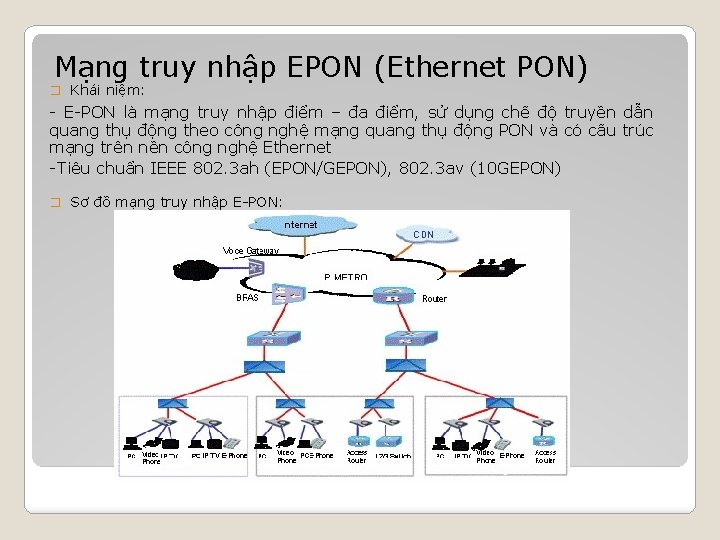 Mạng truy nhập EPON (Ethernet PON) � Khái niệm: - E-PON là mạng truy