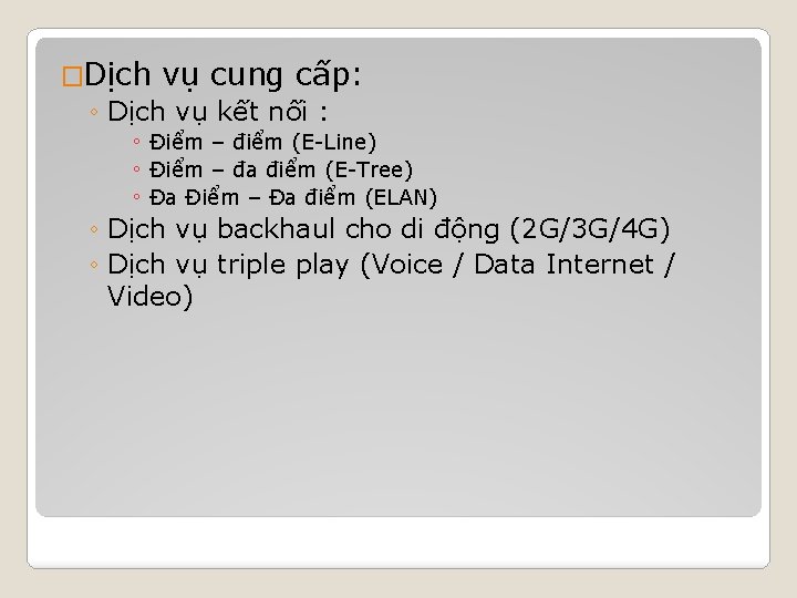 �Dịch vụ cung cấp: ◦ Dịch vụ kết nối : ◦ Điểm – điểm