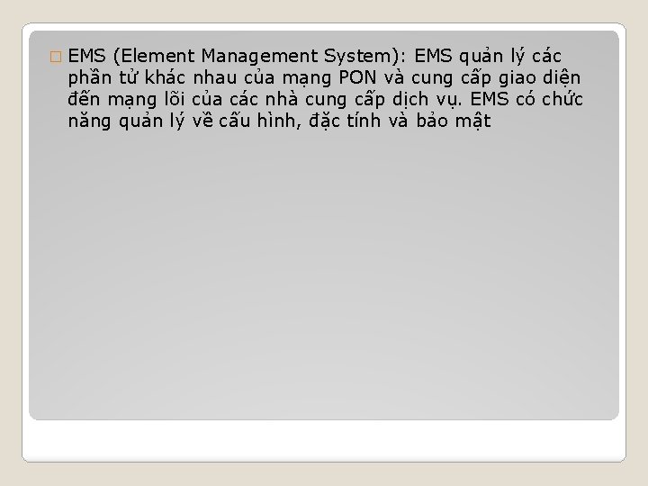 � EMS (Element Management System): EMS quản lý các phần tử khác nhau của