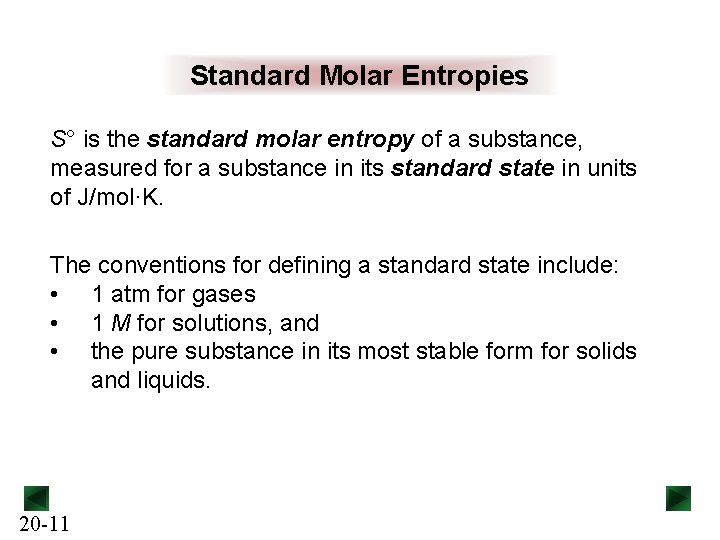 Standard Molar Entropies S° is the standard molar entropy of a substance, measured for