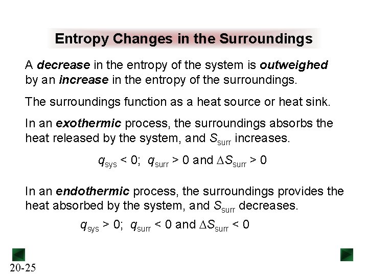 Entropy Changes in the Surroundings A decrease in the entropy of the system is