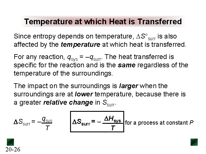 Temperature at which Heat is Transferred Since entropy depends on temperature, DS°surr is also