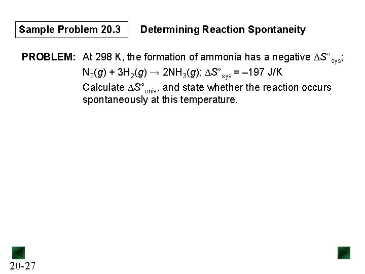 Sample Problem 20. 3 Determining Reaction Spontaneity PROBLEM: At 298 K, the formation of