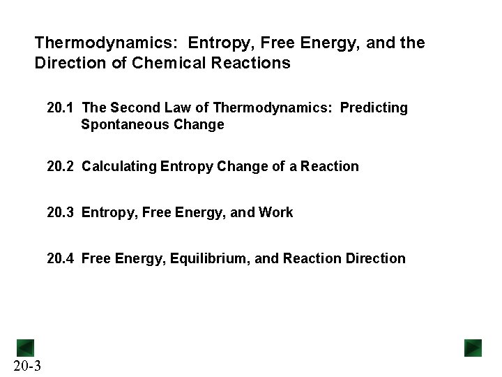 Thermodynamics: Entropy, Free Energy, and the Direction of Chemical Reactions 20. 1 The Second