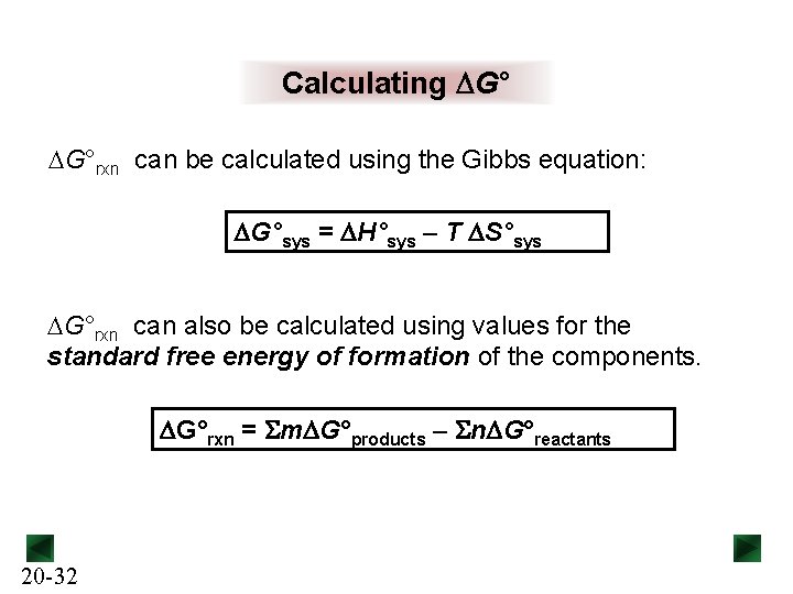 Calculating DG°rxn can be calculated using the Gibbs equation: DG°sys = DH°sys – T