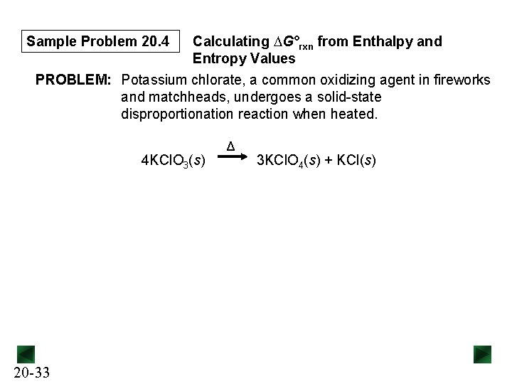 Calculating DG°rxn from Enthalpy and Entropy Values PROBLEM: Potassium chlorate, a common oxidizing agent